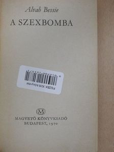 Alvah Bessie - A szexbomba [antikvár]