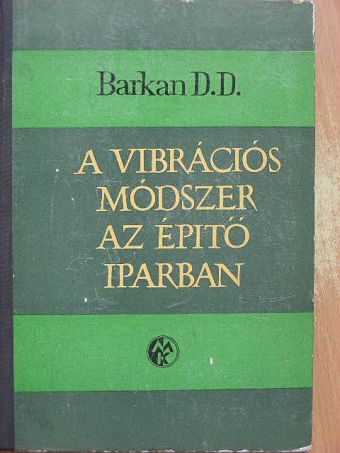 D. D. Barkan - A vibrációs módszer az építőiparban [antikvár]