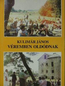 Kulimár János - Véremben oldódnak [antikvár]