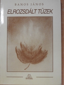 Banos János - Elrozsdált tüzek [antikvár]