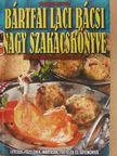 Bártfai László - Bártfai Laci bácsi nagy szakácskönyve [antikvár]
