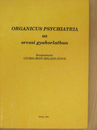 Dr. Gyuris Jenő - Organicus psychiatria az orvosi gyakorlatban [antikvár]