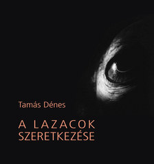 Tamás Dénes - A lazacok szeretkezése