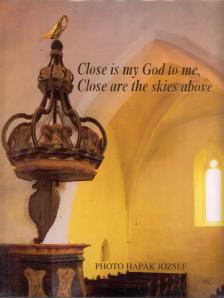 Hapák József - Close is my God to me, Close are the skies above [antikvár]