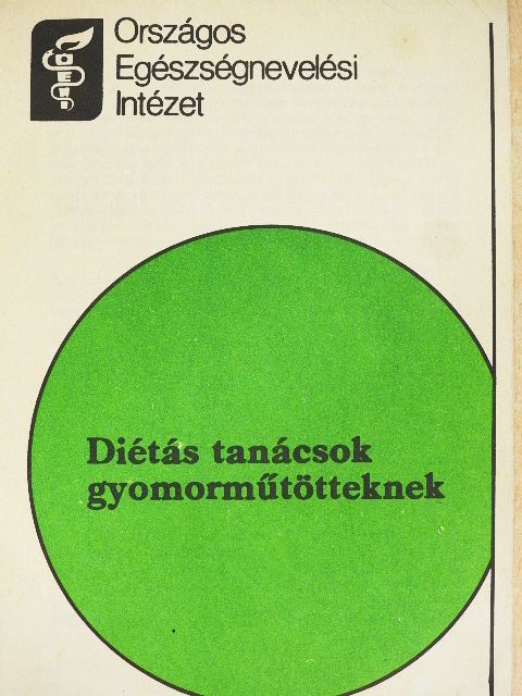 Diétás tanácsok gyomorműtötteknek [antikvár]
