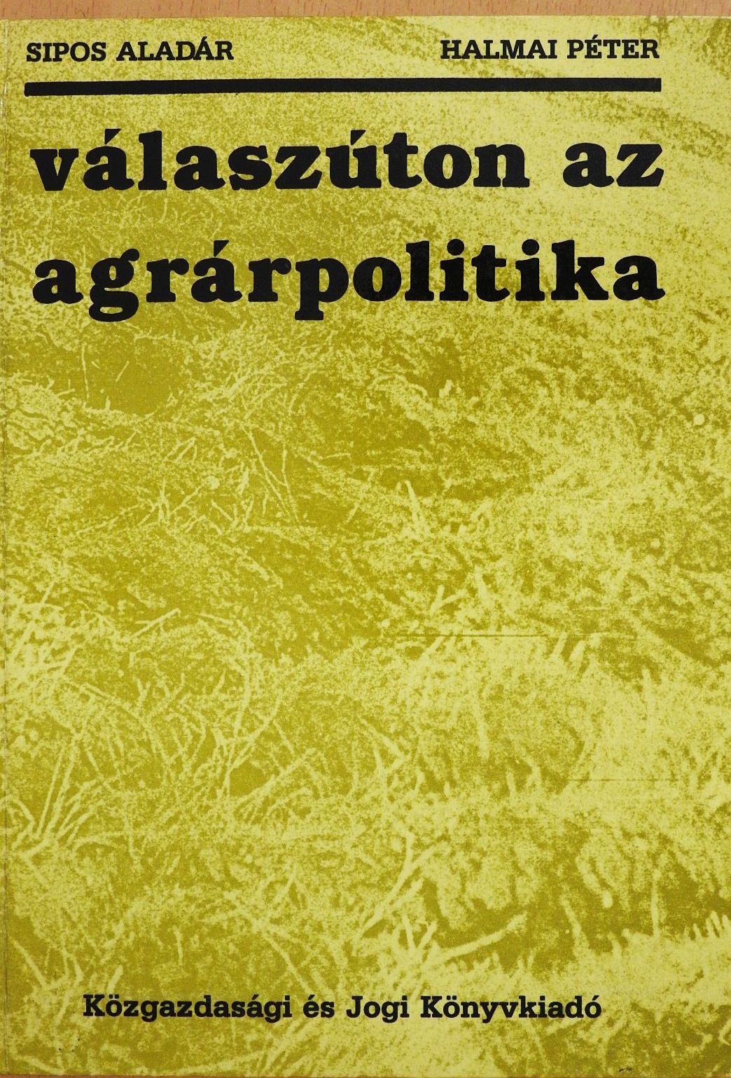 Halmai Péter - Válaszúton az agrárpolitika (kétszeresen dedikált példány) [antikvár]