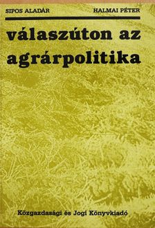 Halmai Péter - Válaszúton az agrárpolitika (kétszeresen dedikált példány) [antikvár]