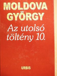 Moldova György - Az utolsó töltény 10. [antikvár]