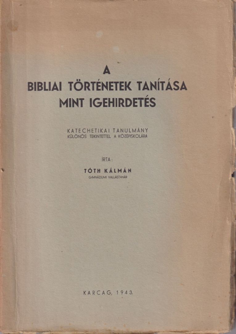 TÓTH KÁLMÁN - A bibliai történetek tanítása mint igehirdetés (dedikált) [antikvár]