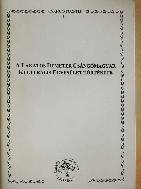 Halász Péter - A Lakatos Demeter Csángómagyar Kulturális Egyesület története  [antikvár]