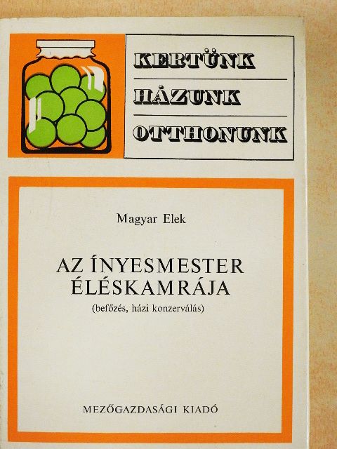 Magyar Elek - Az Ínyesmester éléskamrája [antikvár]