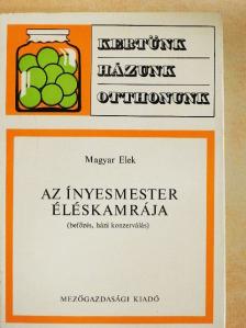 Magyar Elek - Az Ínyesmester éléskamrája [antikvár]