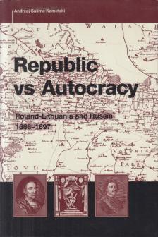 Andrzej Sulima Kaminski - Republic vs. Autocracy [antikvár]