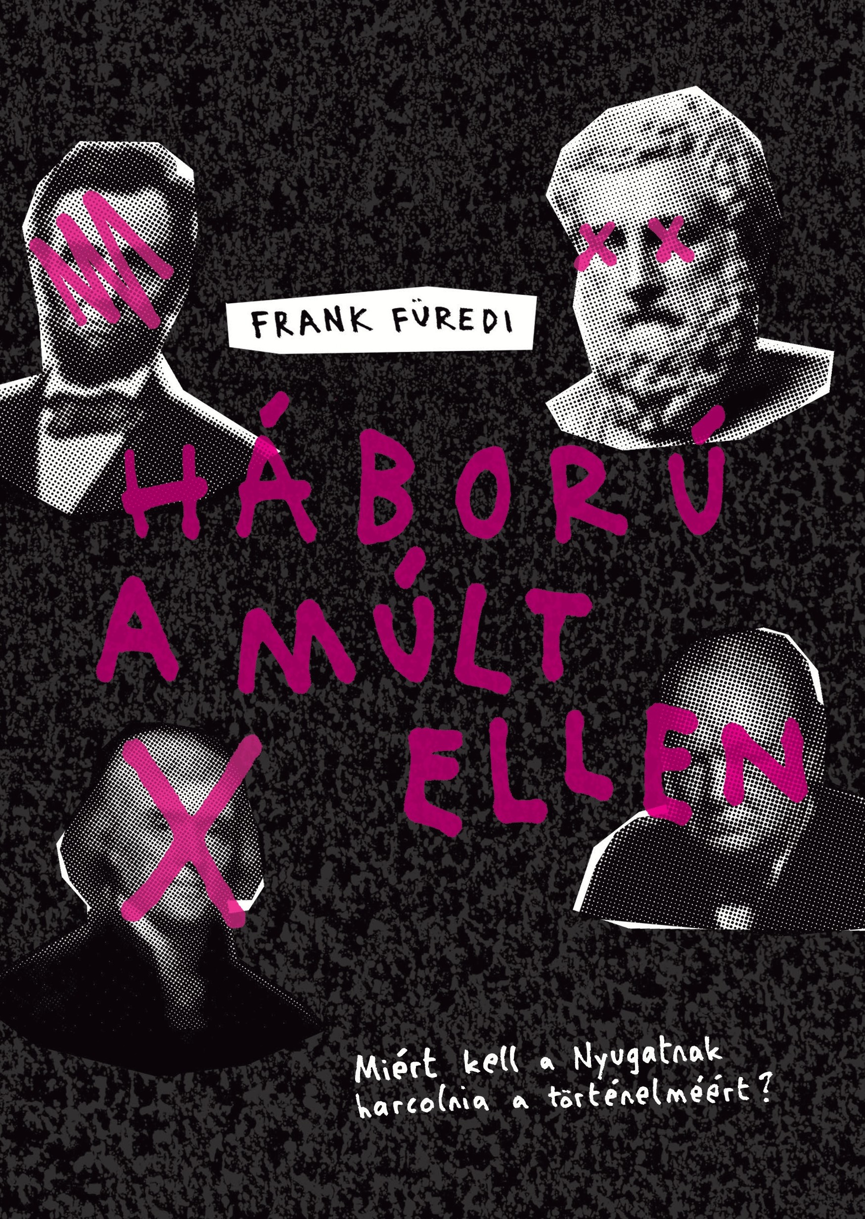 Frank Füredi - Háború a múlt ellen