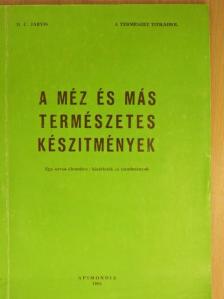 D. C. Jarvis - A méz és más természetes készítmények [antikvár]