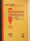Vécs Ottó - Esztergom tragédiája [antikvár]