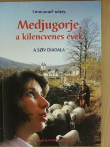 Emmánuel nővér - Medjugorje, a kilencvenes évek [antikvár]