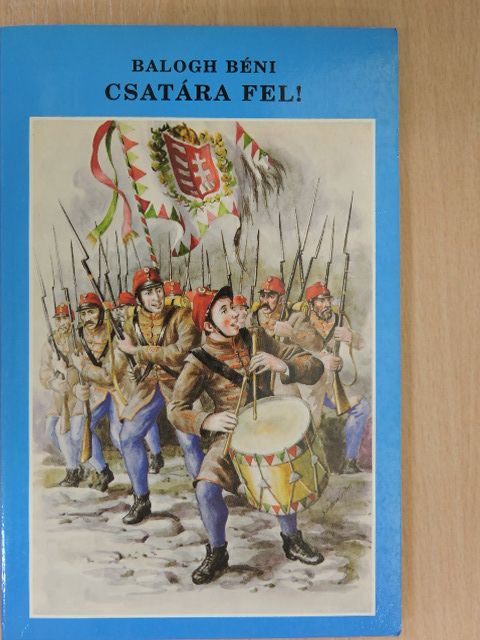 Balogh Béni - Csatára fel! [antikvár]