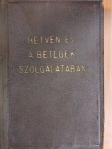 Barát Endre - Hetven év a betegek szolgálatában [antikvár]