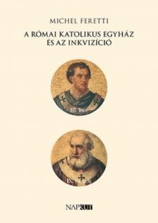 Michel Feretti - A római katolikus egyház és az inkvizíció [antikvár]