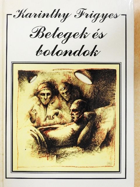 Karinthy Frigyes - Betegek és bolondok [antikvár]