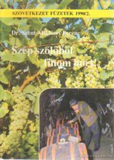 Szent-Miklóssy Ferenc - Szép szőlőből finom bort [antikvár]
