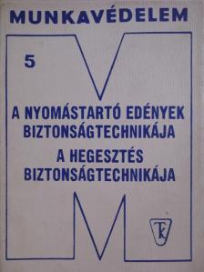 Dr. Karsai István - A nyomástartó edények biztonságtechnikája/A hegesztés biztonságtechnikája [antikvár]