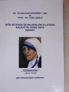 Dr. Blaskovich Erzsébet - Idős betegek és haldoklók ellátása Kalkuttai Teréz Anya szerint [antikvár]