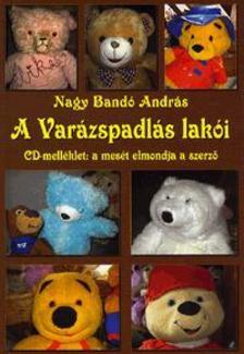 NAGY BANDÓ ANDRÁS - A Varázspadlás lakói - CD melléklettel