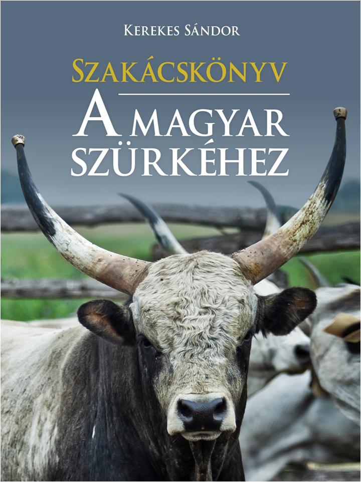 Kerekes Sándor - Szakácskönyv a  magyar szürkéhez