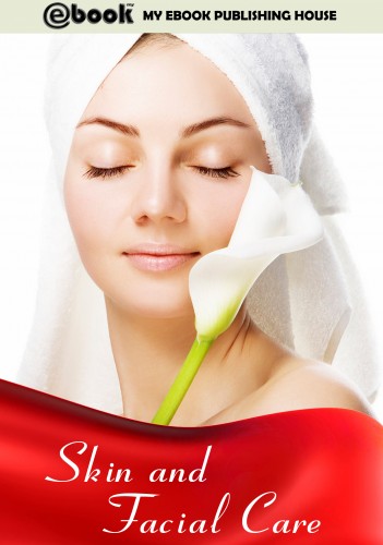 House My Ebook Publishing - Skin and Facial Care [eKönyv: epub, mobi]
