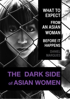 Marques Daniel - The Dark Side of Asian Women [eKönyv: epub, mobi]