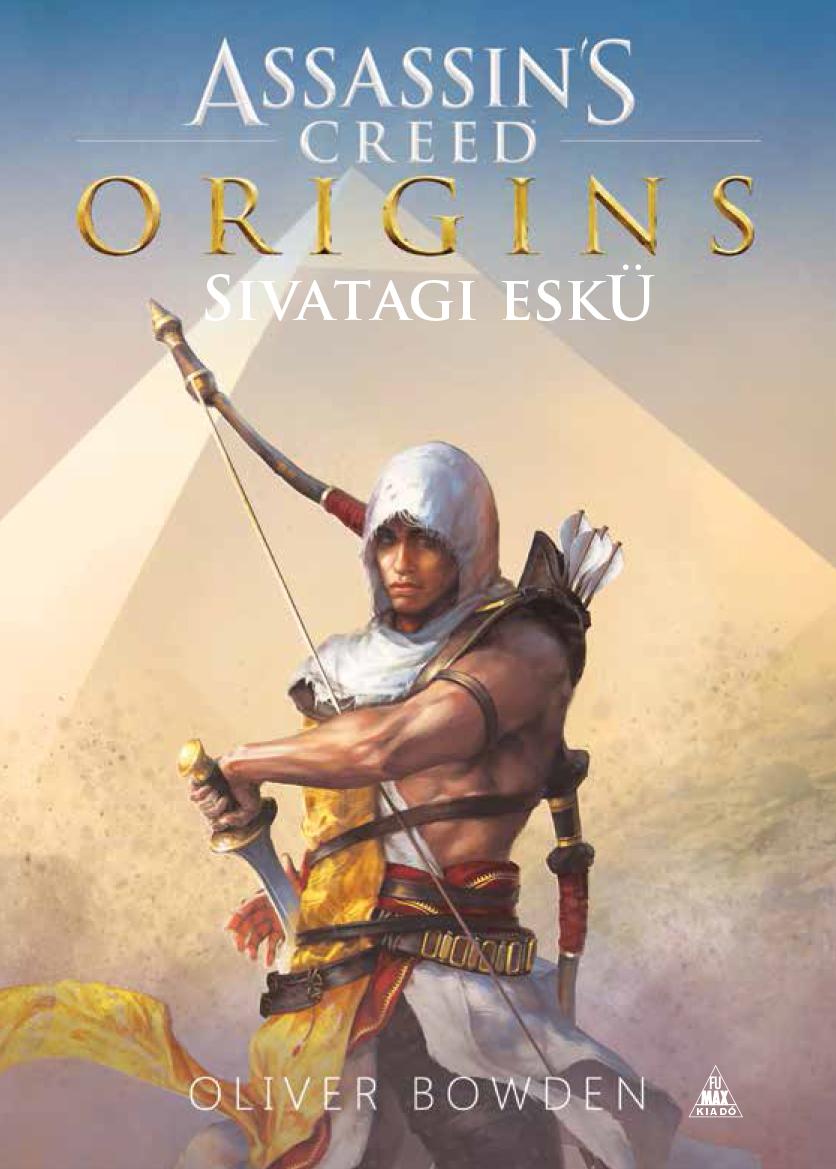 Oliver Bowden - Assassin's Creed: Origins - Sivatagi eskü