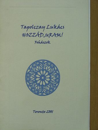 Tapolczay Lukács - Hozzád, Uram! [antikvár]