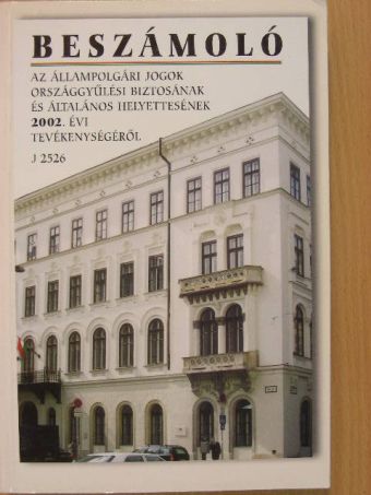 Beszámoló az állampolgári jogok országgyűlési biztosának és általános helyettesének 2002. évi tevékenységéről [antikvár]