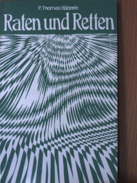 P. Thomas Häberle - Raten und Retten [antikvár]