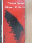 Thomas B. Reagan - Mittwoch, 13 Uhr 15 [antikvár]