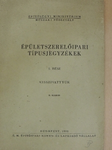 Épületszerelőipari típusjegyzékek I. [antikvár]