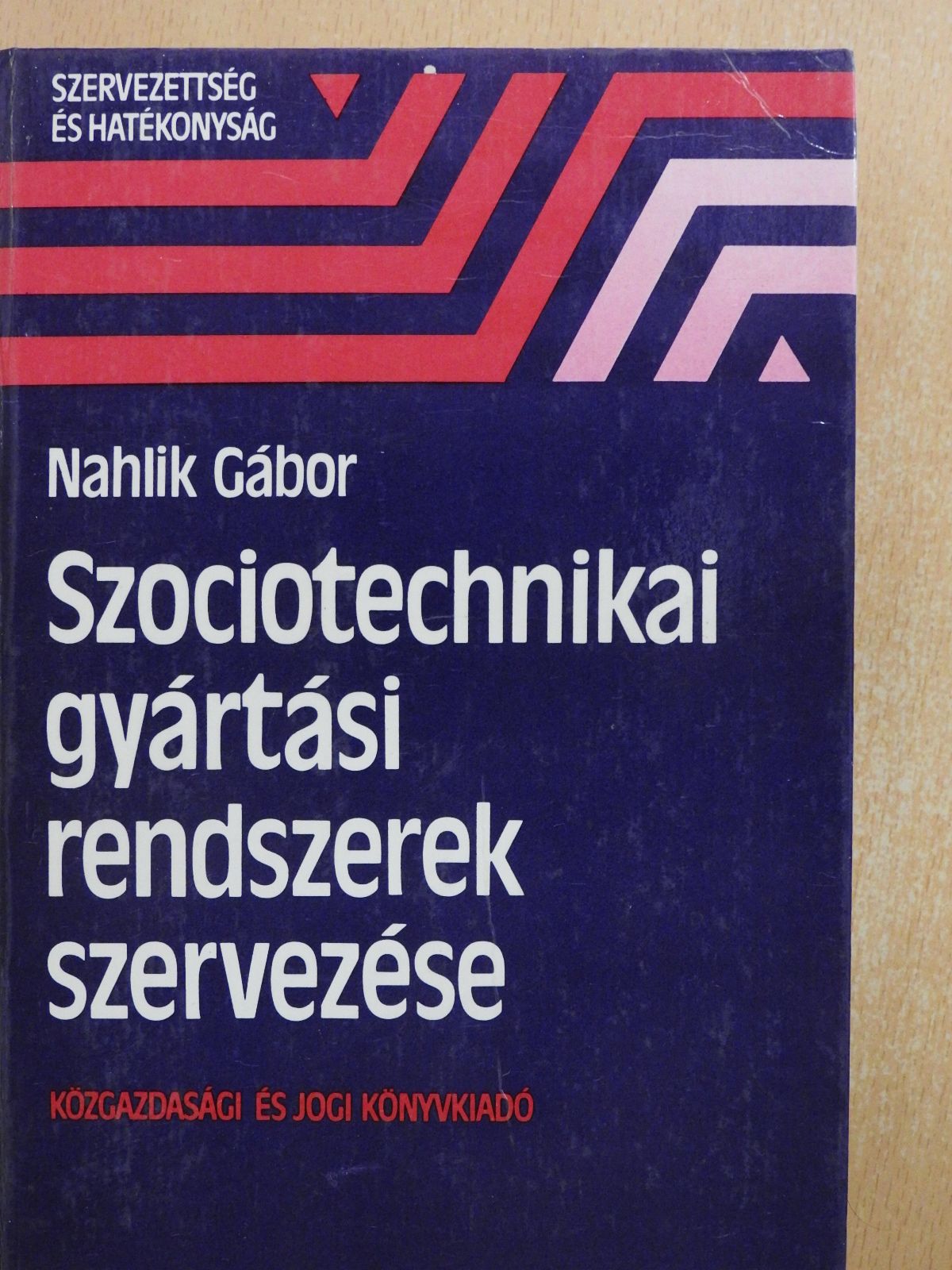 Nahlik Gábor - Szociotechnikai gyártási rendszerek szervezése (dedikált példány) [antikvár]