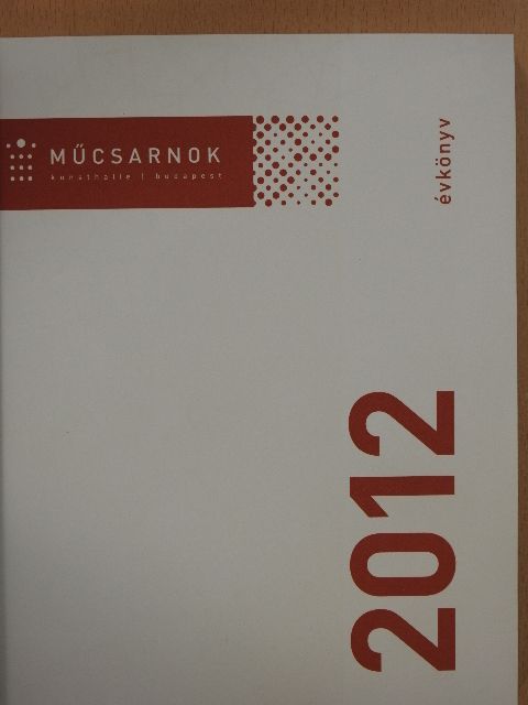 Angel Judit - Műcsarnok évkönyv 2012 [antikvár]