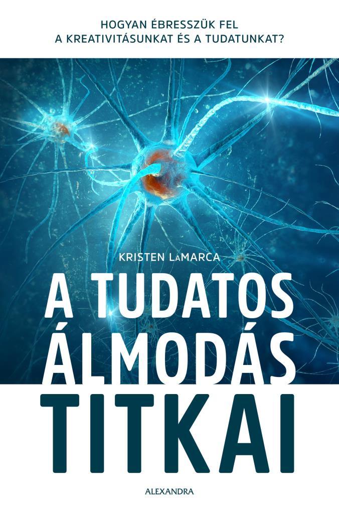 Kristen LaMarca - A tudatos álmodás titkai