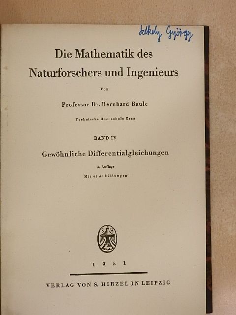 Professor Dr. Bernhard Baule - Die Mathematik des Naturforschers und Ingenieurs IV. [antikvár]