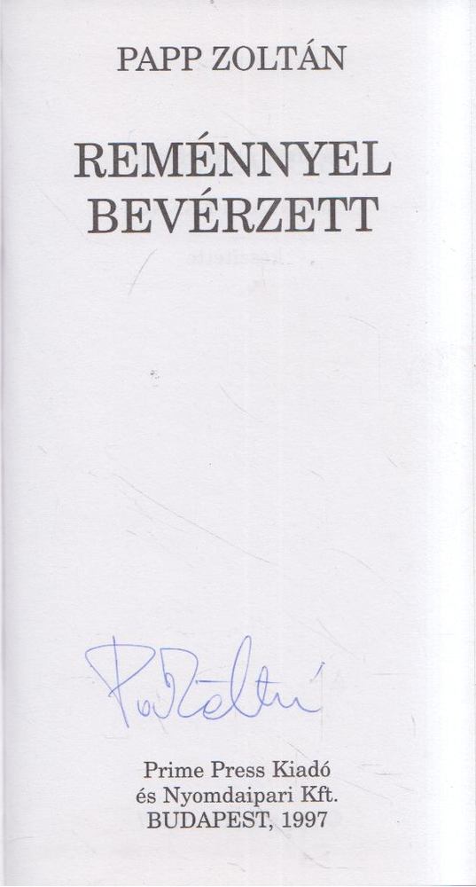 Papp Zoltán - Reménnyel bevérzett (aláírt) [antikvár]