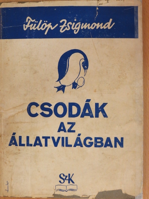 Dr. Fülöp Zsigmond - Csodák az állatvilágban [antikvár]