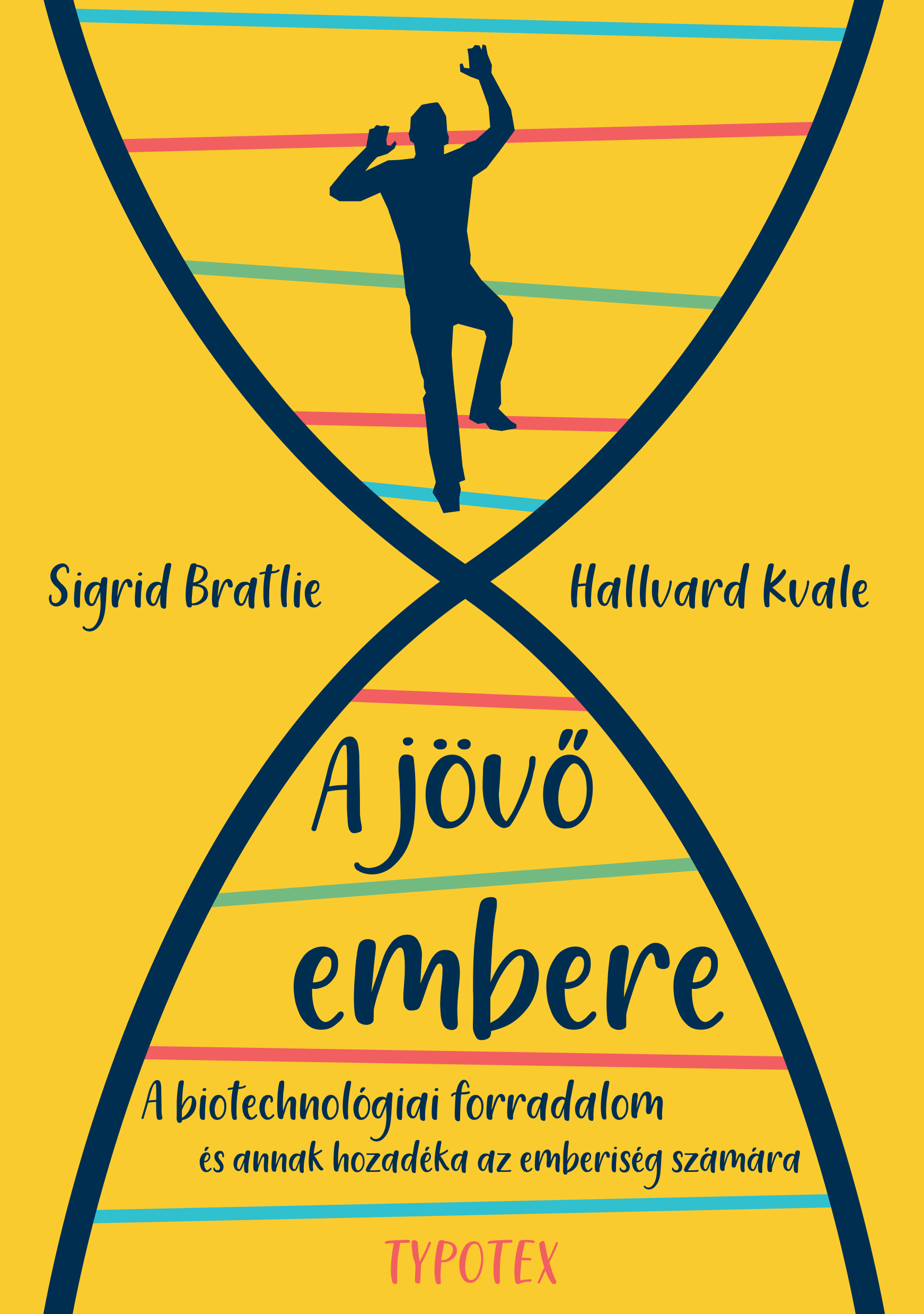 Sigrid Bratlie - Hallvard Kvale - A jövő embere - A biotechnológiai forradalom - és annak hozadéka az emberiség számára [eKönyv: epub, mobi]