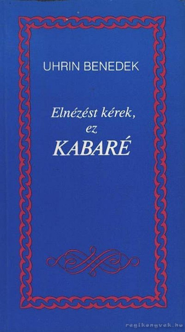 Uhrin Benedek - Elnézést kérek, ez kabaré [antikvár]