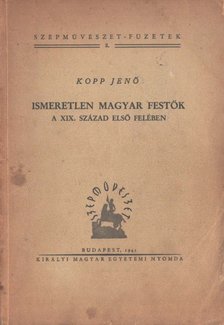 KOPP JENŐ - Ismeretlen magyar festők [antikvár]