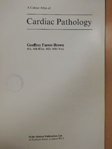 Geoffrey Farrer-Brown - A Colour Atlas of Cardiac Pathology [antikvár]