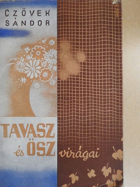 Czövek Sándor - Tavasz és ősz virágai [antikvár]