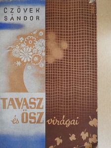 Czövek Sándor - Tavasz és ősz virágai [antikvár]